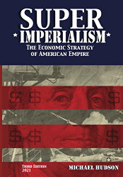 Super Imperialism. The Economic Strategy of American Empire.