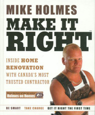 Make It Right : Inside Home Renovation with Canada's Most Trusted Contractor