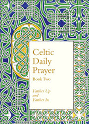Celtic Daily Prayer: Book Two: Farther Up and Farther In