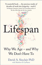 Lifespan: The Revolutionary Science of Why We Age - and Why We Don't Have To