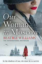 Our Woman in Moscow: A gripping spell-binding historical spy fiction novel