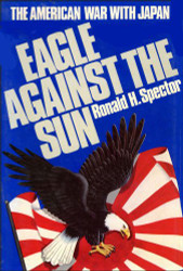 Eagle Against the Sun: The American War With Japan