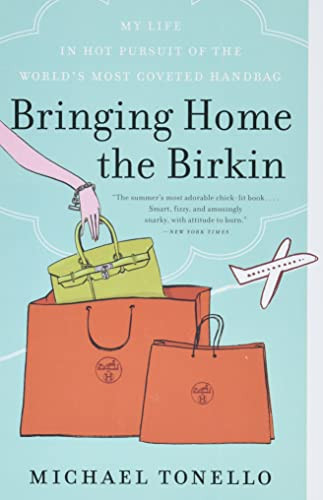 Bringing Home the Birkin: My Life in Hot Pursuit of the World's