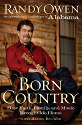 Born Country: My Life in Alabama--How Faith Family and Music Brought Me Home