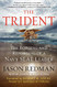 Trident: The Forging and Reforging of a Navy SEAL Leader