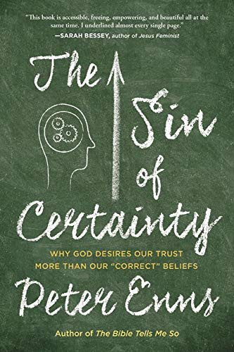 Sin of Certainty: Why God Desires Our Trust More Than Our "Correct" Beliefs