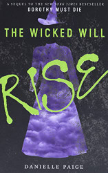 Wicked Will Rise (Dorothy Must Die 2)
