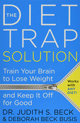 Diet Trap Solution: Train Your Brain to Lose Weight and Keep It Off for Good