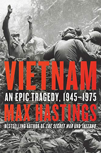 Vietnam: An Epic Tragedy 1945-1975