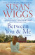 Between You and Me: A Novel