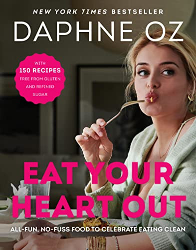Eat Your Heart Out: All-Fun No-Fuss Food to Celebrate Eating Clean