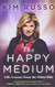 Happy Medium: Life Lessons from the Other Side