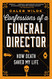 Confessions of a Funeral Director: How Death Saved My Life