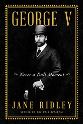 George V: Never a Dull Moment