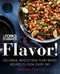 Forks Over Knives: Flavor!: Delicious Whole-Food Plant-Based