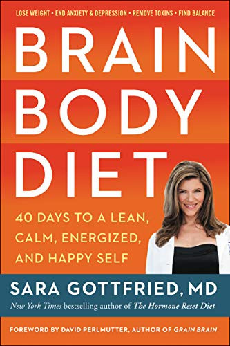 Brain Body Diet: 40 Days to a Lean Calm Energized and Happy Self