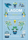 Lagom: Not Too Little Not Too Much: The Swedish Art of Living a