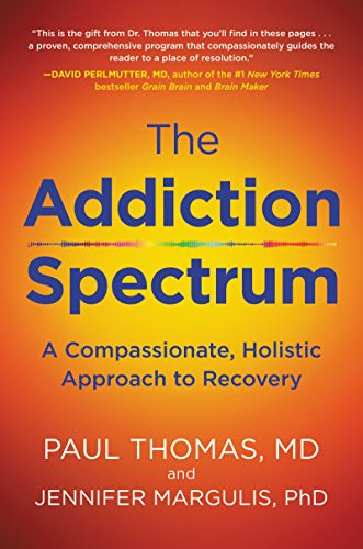 Addiction Spectrum The: A Compassionate Holistic Approach to Recovery