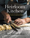 Heirloom Kitchen: Heritage Recipes and Family Stories from the