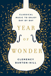 Year of Wonder: Classical Music to Enjoy Day by Day