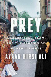 Prey: Immigration Islam and the Erosion of Women's Rights