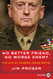 No Better Friend No Worse Enemy: The Life of General James Mattis
