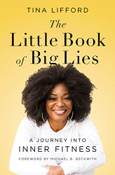 Little Book of Big Lies: A Journey into Inner Fitness