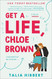 Get a Life Chloe Brown: A Novel (The Brown Sisters 1)