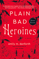 Plain Bad Heroines: A Novel