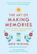 Art of Making Memories: How to Create and Remember Happy Moments