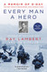Every Man a Hero: A Memoir of D-Day the First Wave at Omaha