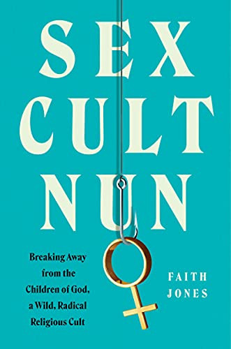 Sex Cult Nun: Breaking Away from the Children of God