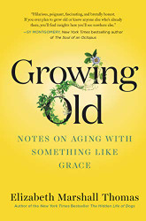 Growing Old: Notes on Aging with Something like Grace