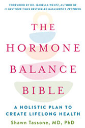 Hormone Balance Bible: A Holistic Plan to Create Lifelong Health