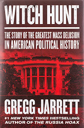 Witch Hunt: The Story of the Greatest Mass Delusion in American Political History