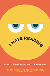 I Hate Reading: How to Read When You'd Rather Not