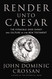 Render Unto Caesar: The Struggle Over Christ and Culture in the New Testament