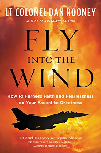 Fly Into the Wind: How to Harness Faith and Fearlessness on Your