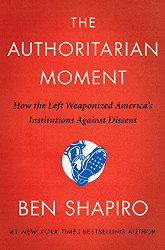 Authoritarian Moment: How the Left Weaponized America's