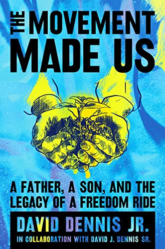 Movement Made Us: A Father a Son and the Legacy of a Freedom Ride