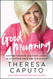 Good Mourning: Moving Through Everyday Losses with Wisdom from the Other Side