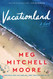 Vacationland: A Novel