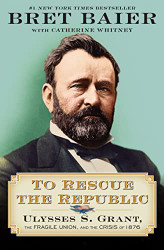 To Rescue Republic: Ulysses S. Grant Fragile Union and