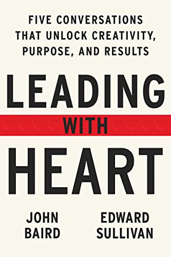Leading with Heart: Five Conversations That Unlock Creativity