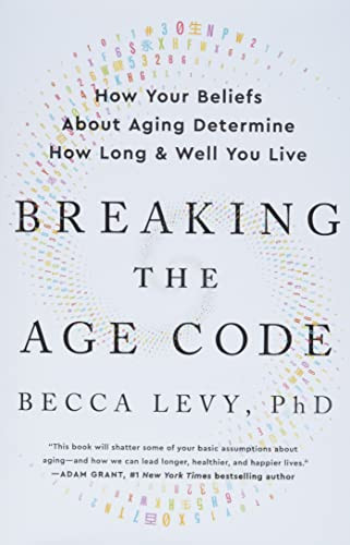 Breaking the Age Code: How Your Beliefs About Aging Determine How