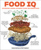 Food IQ: 100 Questions Answers and Recipes to Raise Your Cooking Smarts