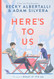 Here's to Us (What If It's Us)