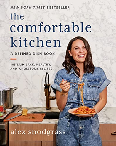 Comfortable Kitchen: 105 Laid-Back Healthy and Wholesome Recipes