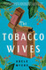 Tobacco Wives: A Novel