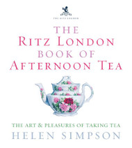 Ritz London Book of Afternoon Tea: The Art and Pleasures of Taking Tea